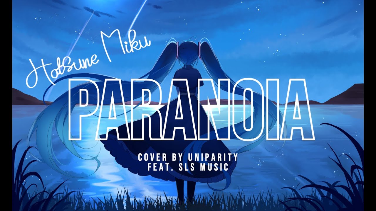 【Uniparity中文翻唱】初音ミク - Paranoia / Piano arr. 【feat. SLSMusic】