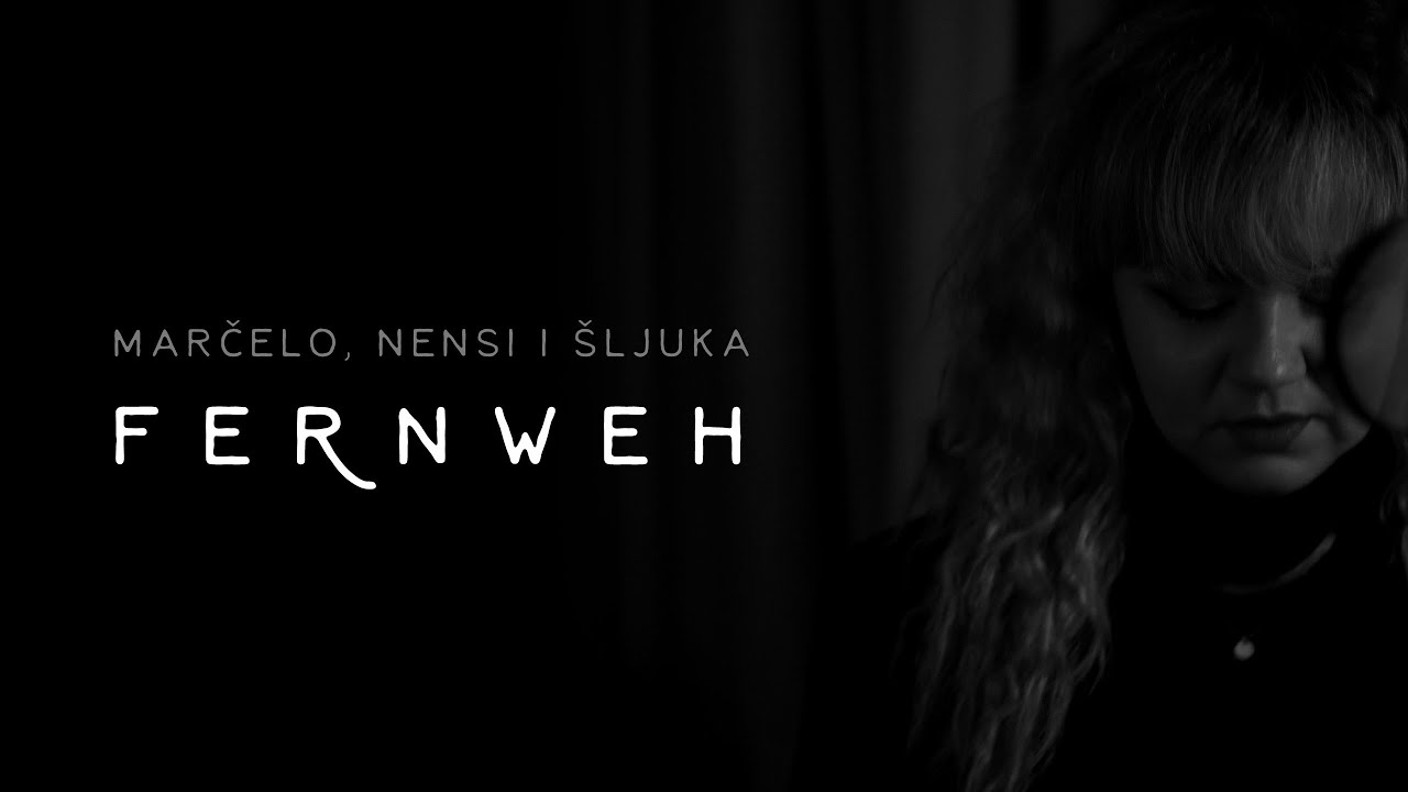 7. Marčelo, Nensi i Šljuka - FERNWEH