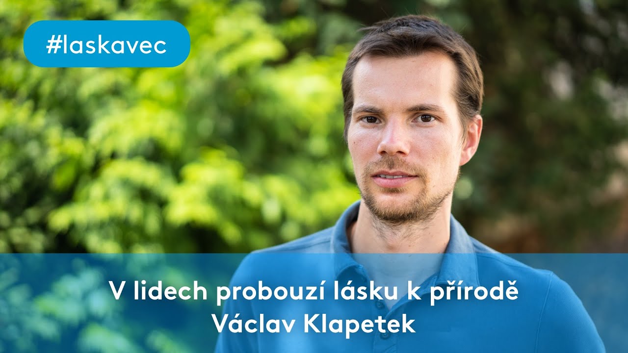V lidech probouzí lásku k přírodě 💙 Václav Klapetek #laskavec 2019
