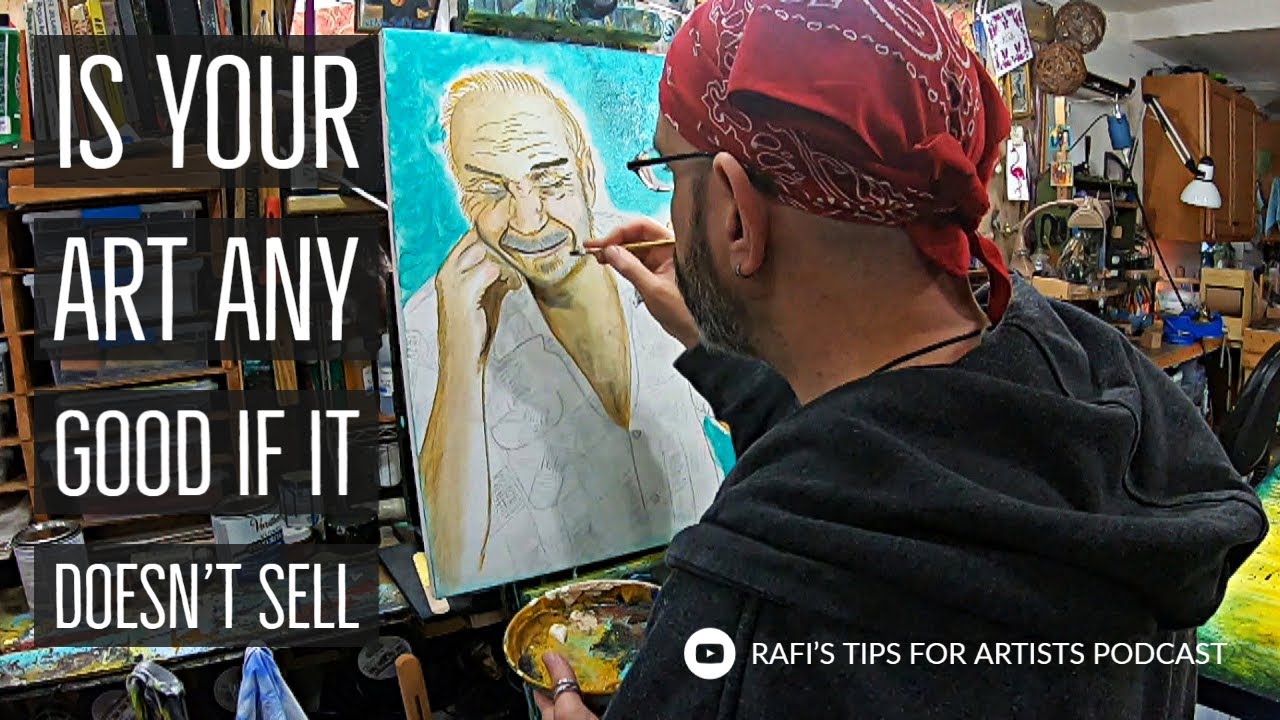 Is Your Art Any Good If It Doesn't Sell - Artist Tips Podcast