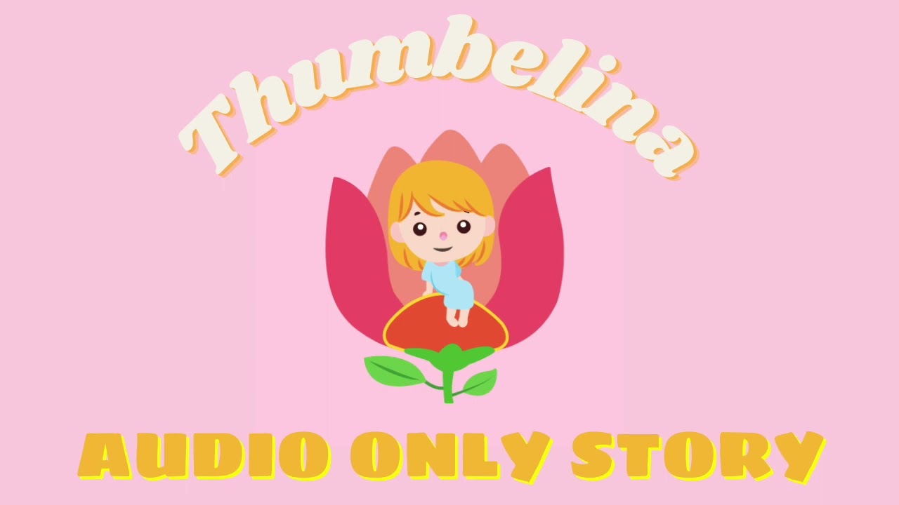 Thumbelina - AUDIO ONLY STORY