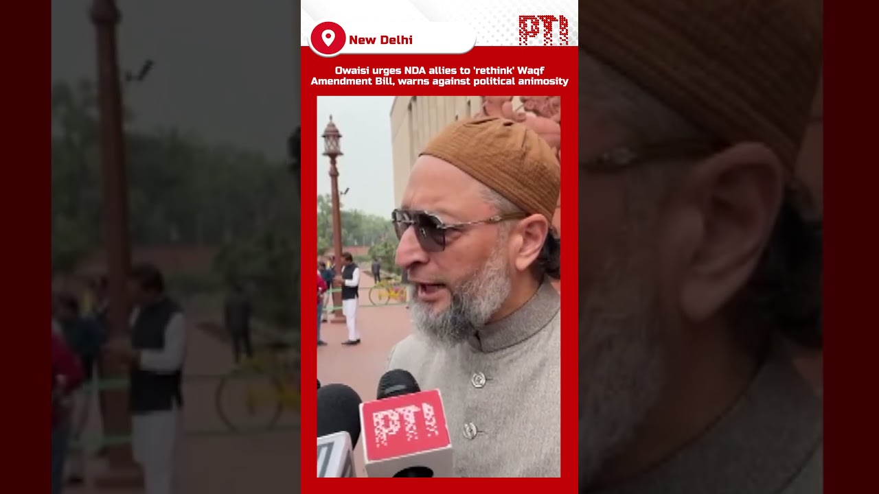 Owaisi urges NDA allies to 'rethink' Waqf Amendment Bill, warns against political animosity