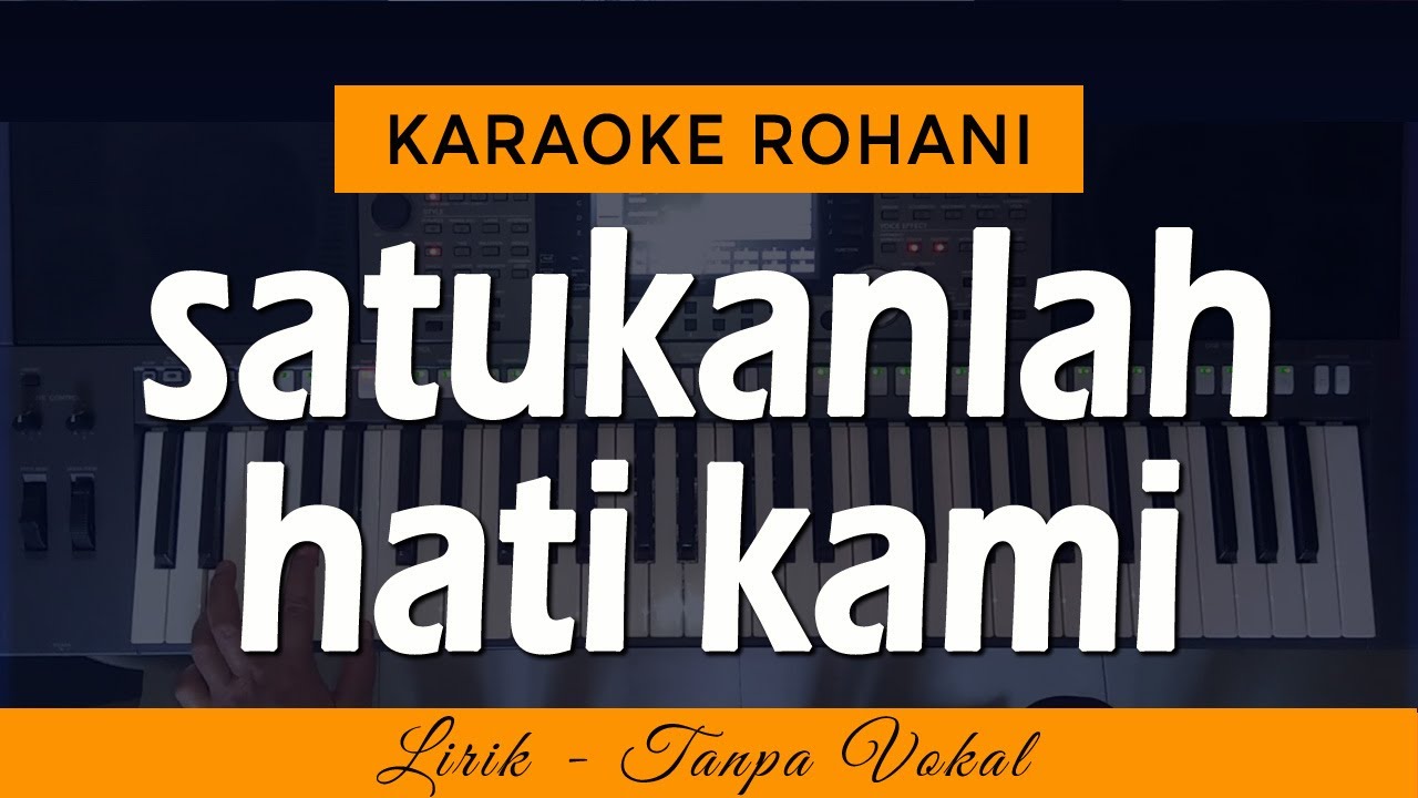 SATUKANLAH HATI KAMI Karaoke | LAGU ROHANI