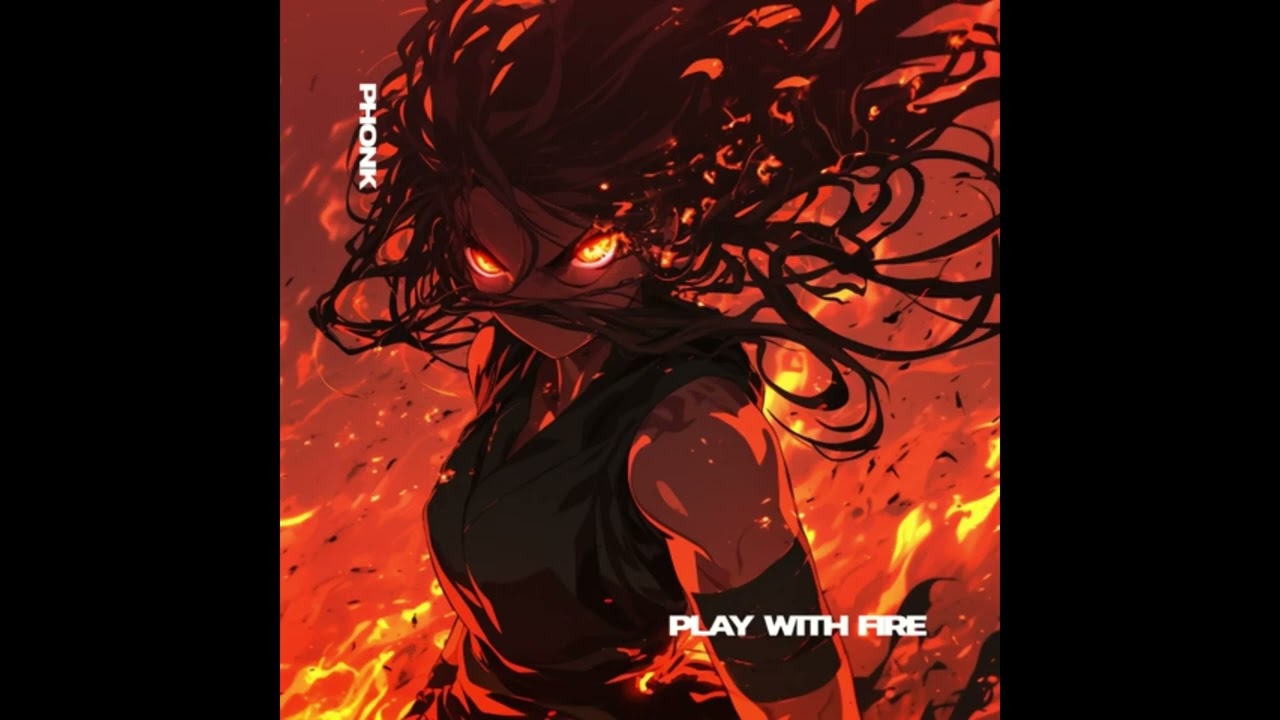 PLAY WITH FIRE (PHONK)