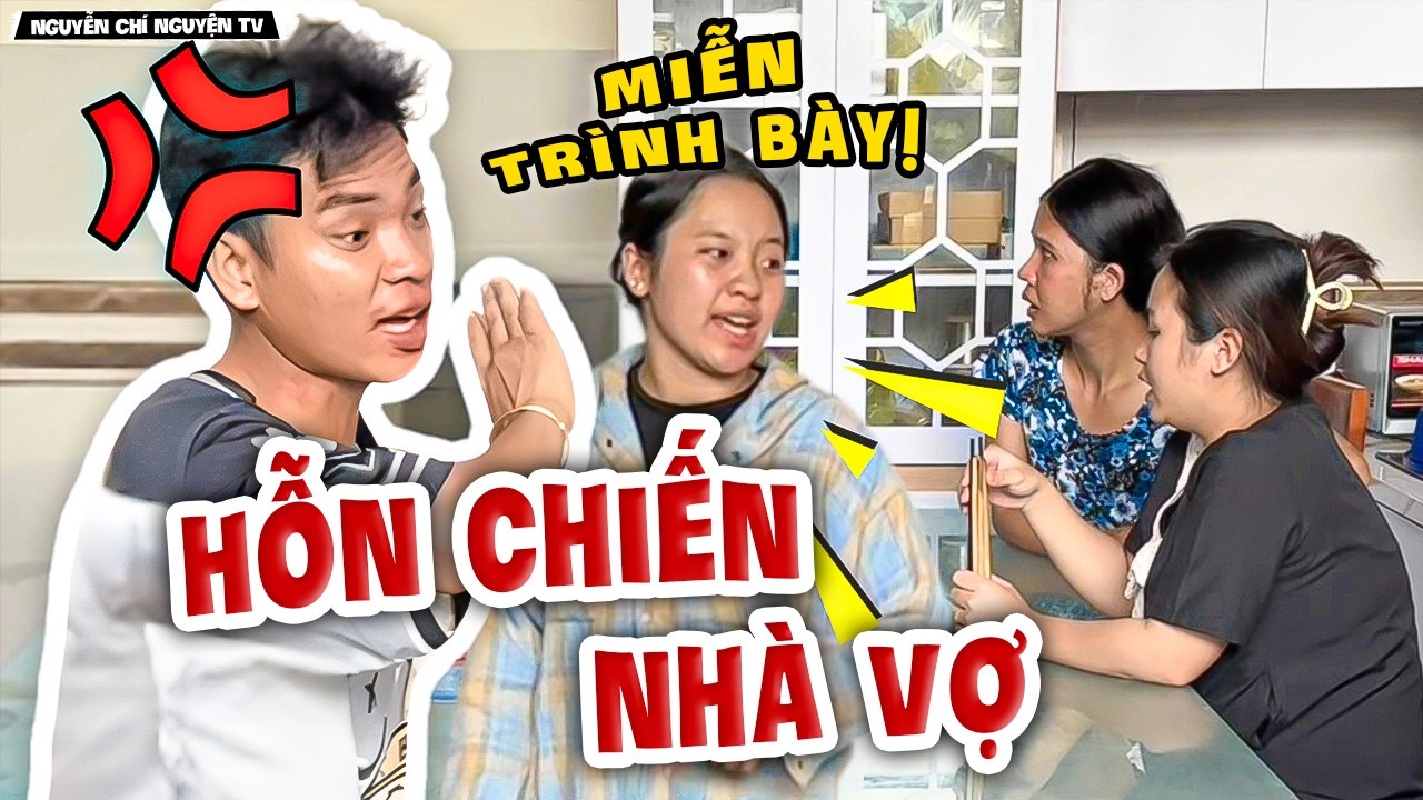 Đồng Vợ Đồng Chồng Combat Rát Mặt Nhà Vợ | Nguyễn Chí Nguyện TV