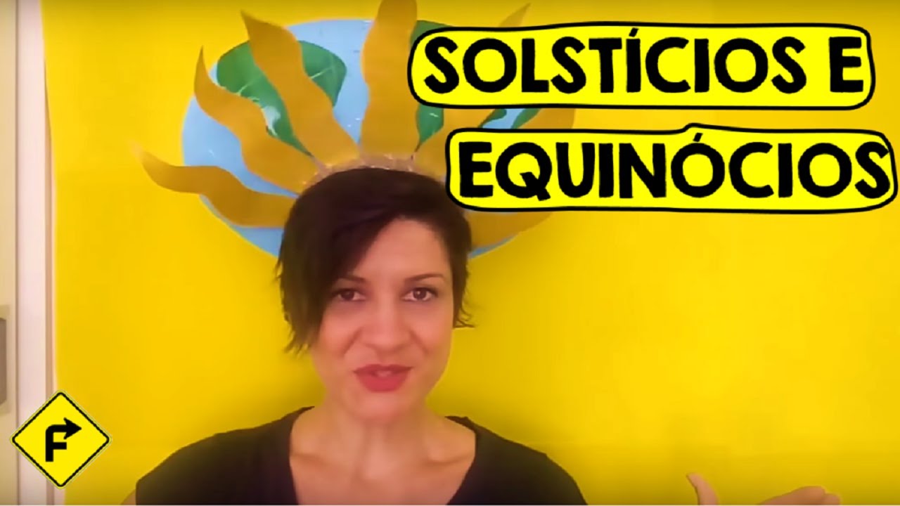 Solstícios e Equinócios. O nome é feio, mas eu te ajudo a superar! (Aula 7)