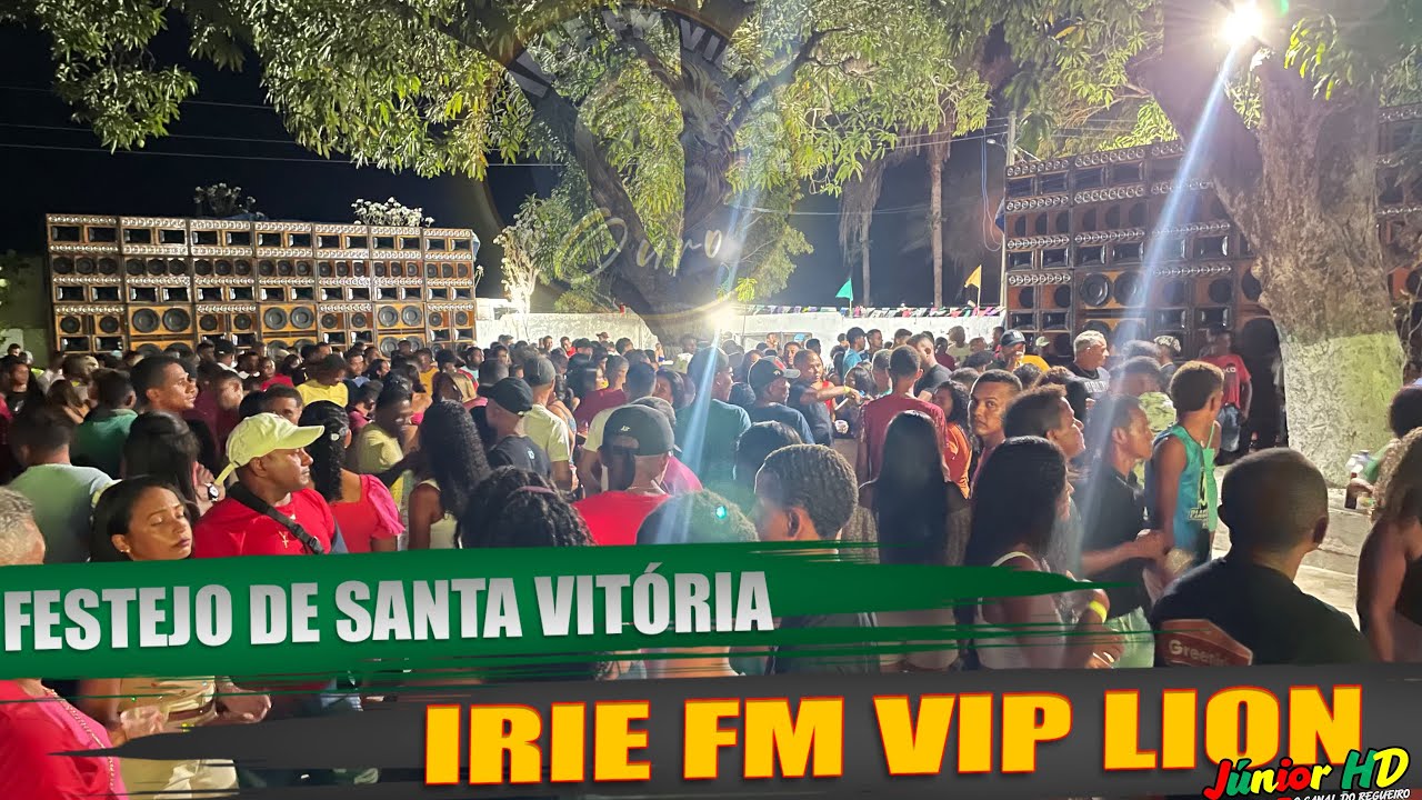 IRIE FM VIP LION OURO FESTEJO DE SANTA VIT&Oacute;RIA ENTRILHA BACURITUBA LOTA&Ccedil;&Atilde;O M&Aacute;XIMA
