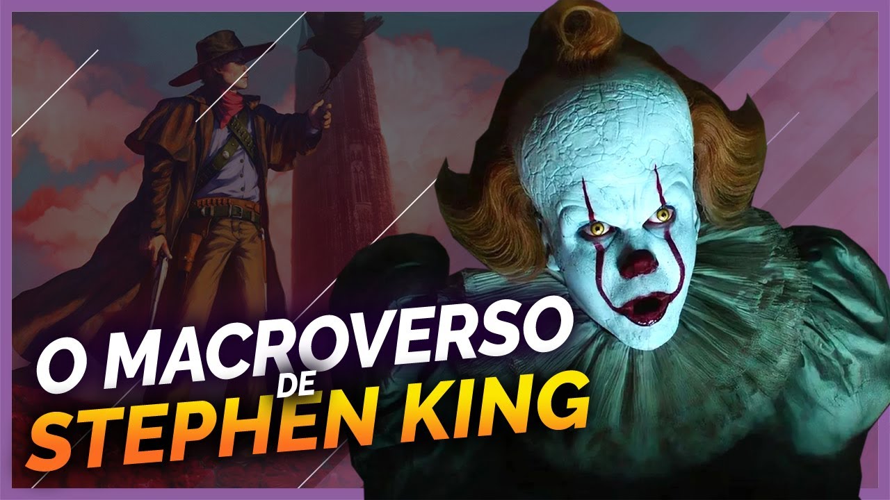 ENTENDA COMO FUNCIONA O MACROVERSO DE STEPHEN KING