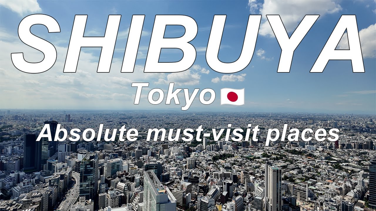 Absolute must-visit places (Shibuya Sky, The scramble crossing, Hachiko Statue, 109 etc.)