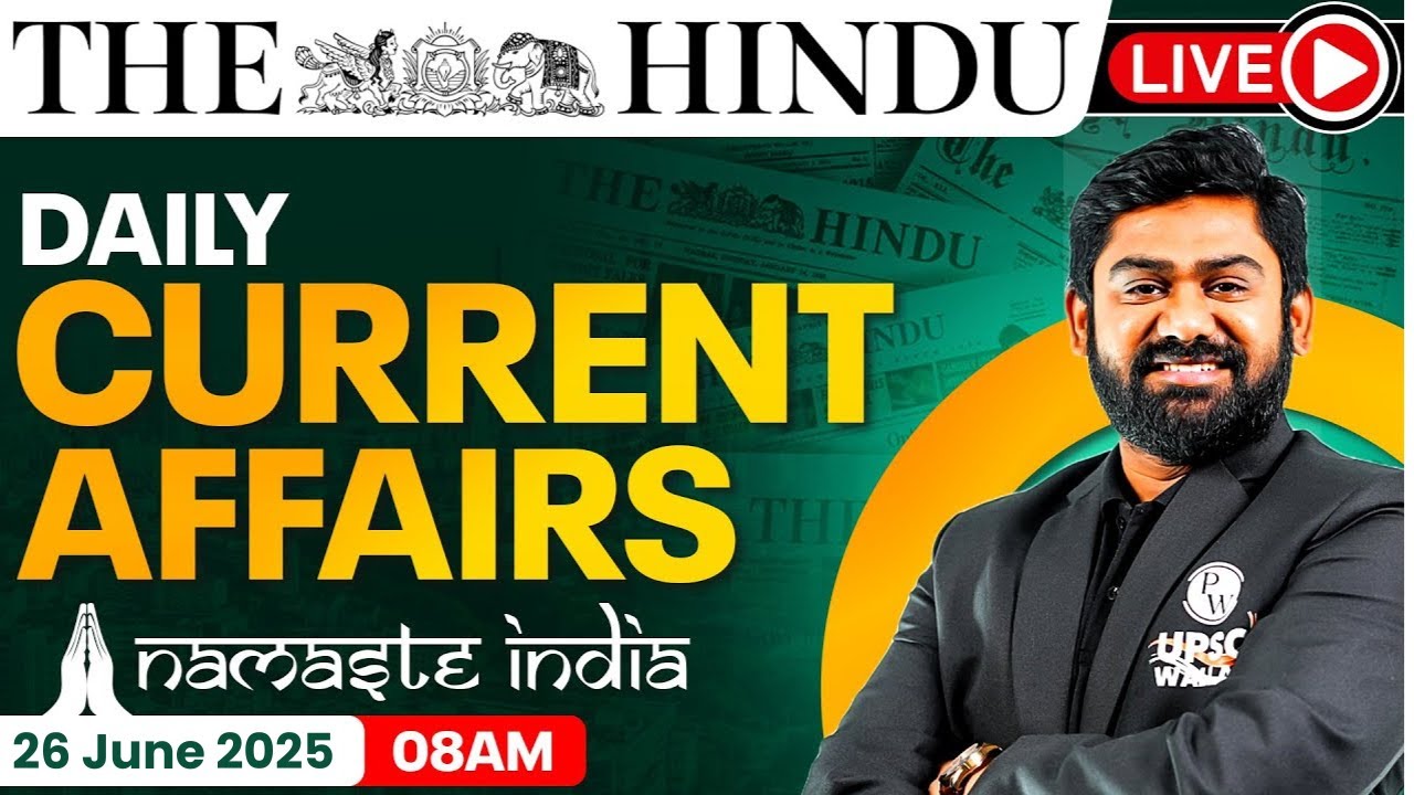 26 June 2025: Current Affairs Today | The Hindu Newspaper Analysis | Daily Current Affairs For UPSC