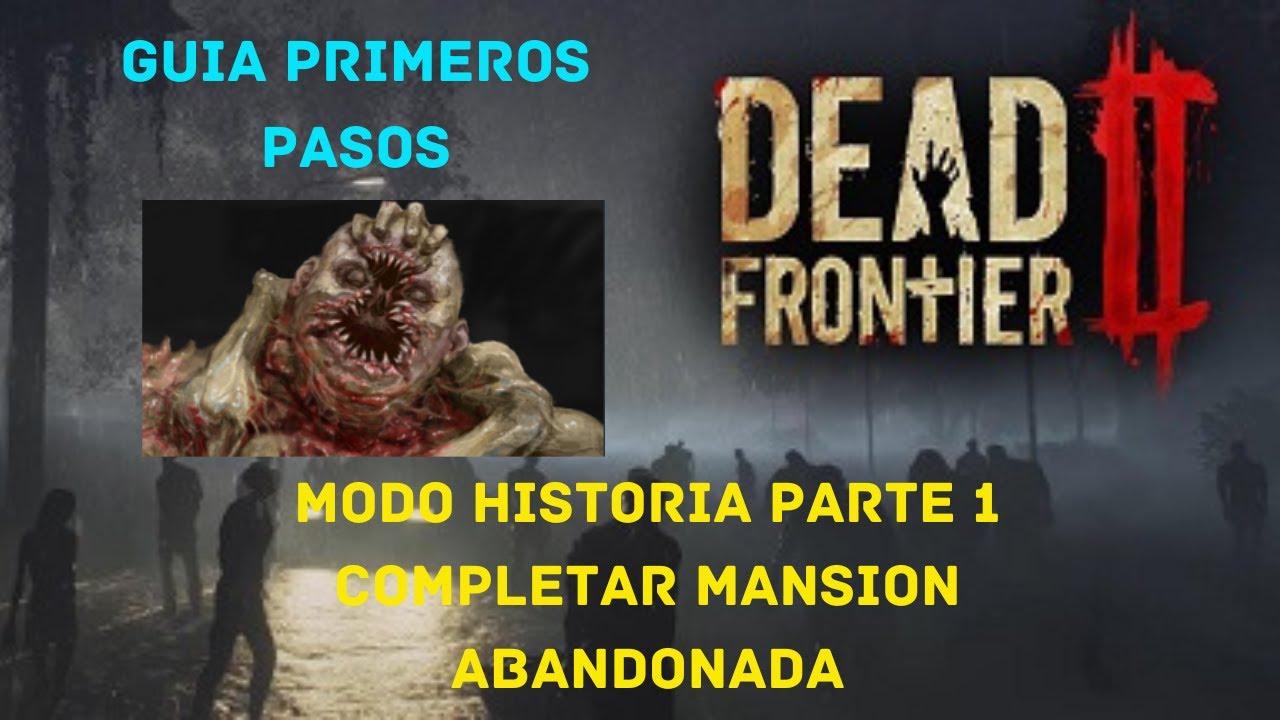 🟥​DEAD FRONTIER 2┃MODO HISTORIA PARTE 1 COMO COMPLETAR MISION MANSION ABANDONADA !!!
