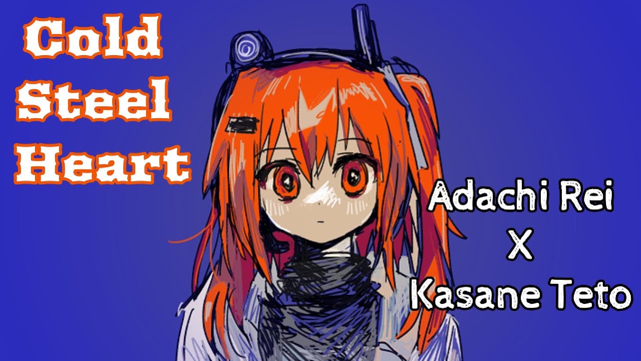 Adachi Rei X Kasane Teto - Cold Steel Heart