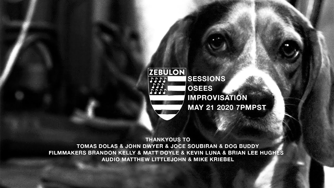 ZEBULON SESSIONS /// OSEES /// IMPROVISATION