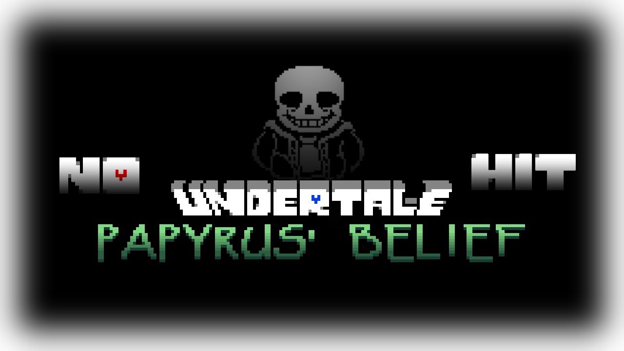 Papyrus Belief Sans Encounter No Hit! [FIRST EVER]