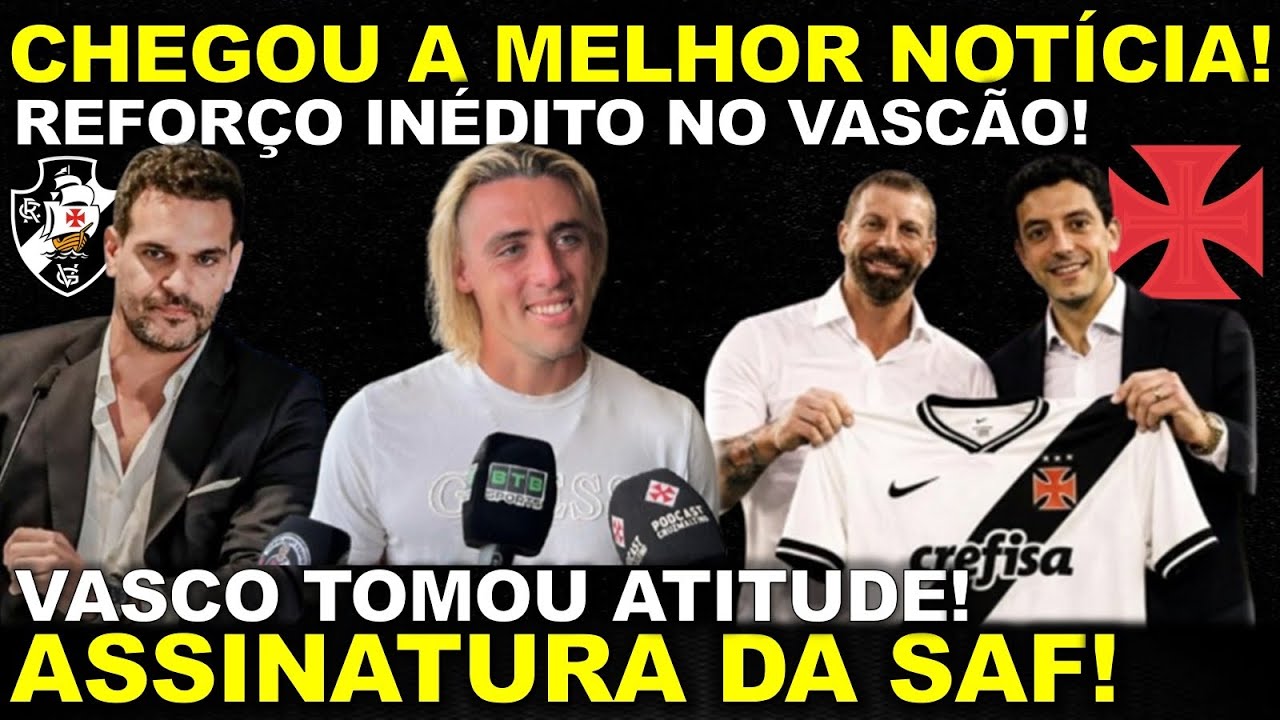 CHEGOU A MELHOR NOTÍCIA! REFORÇO INÉDITO NO VASCÃO I VASCO TOMA ATITUDE I ASSINATURA DA SAF E MUITO+