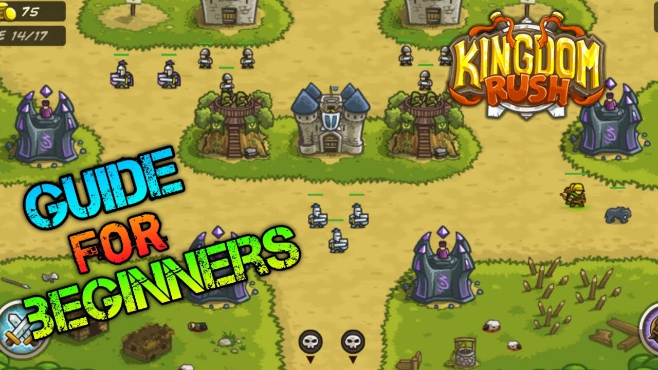 Kingdom Rush - A guide for beginners(Tips and tricks)