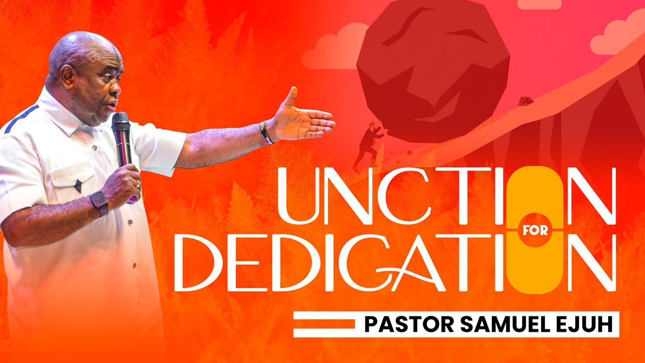 UNCTION FOR DEDICATION BY PASTOR SAMUEL EJUH
