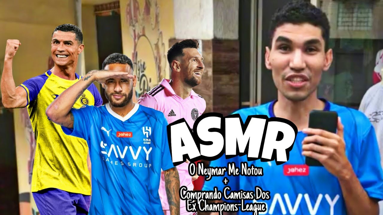 ASMR VLOG - O NEYMAR ME NOTOU + COMPRANDO AS CAMISAS DOS EX CHAMPIONS LEAGUE