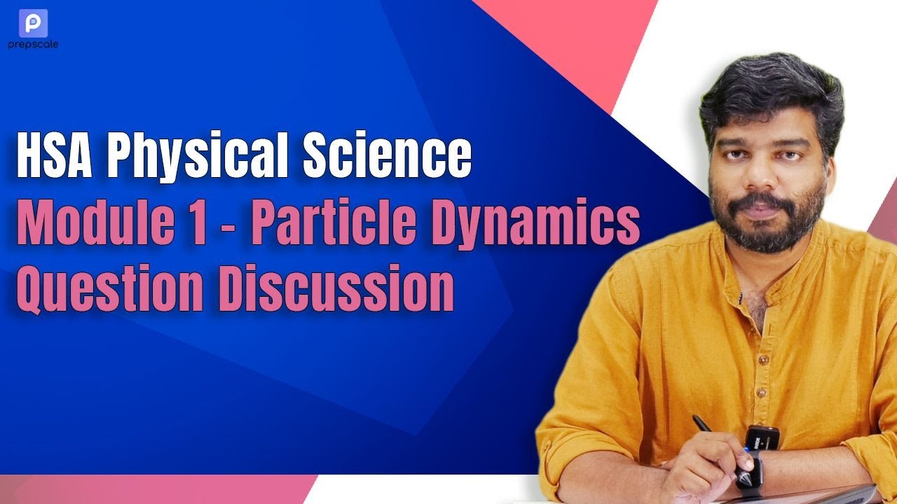 HSA Physical Science | Module 1 | Particle Dynamics | Question Discussion