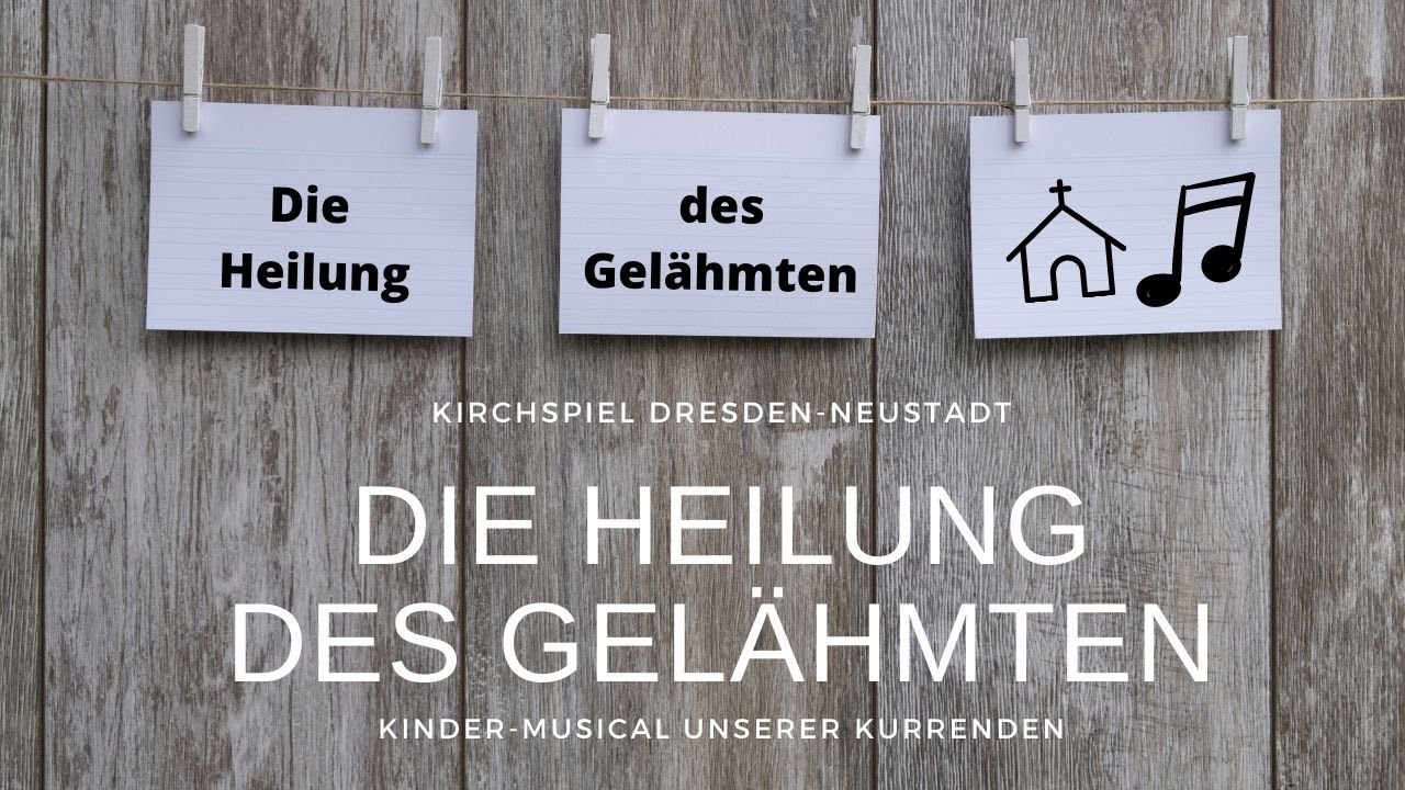 Die Heilung des Gelähmten - Ein Kinder-Musical | Kirchspiel Dresden-Neustadt