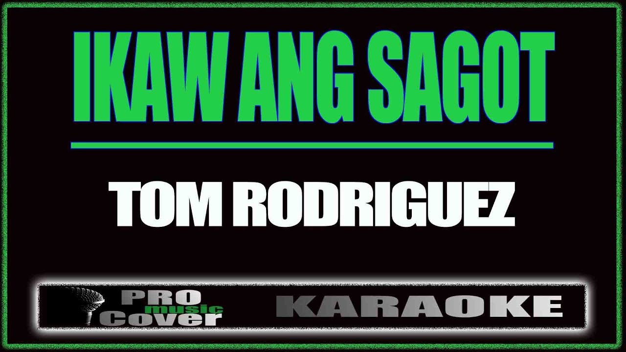 Ikaw ang sagot -TOM RODRIGUEZ (KARAOKE)