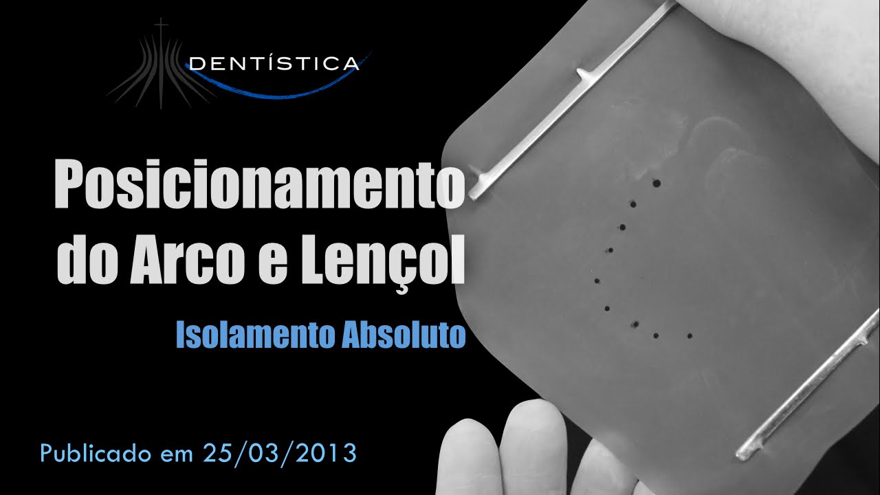 Posicionamento Arco e Lençol no Isolamento Absoluto