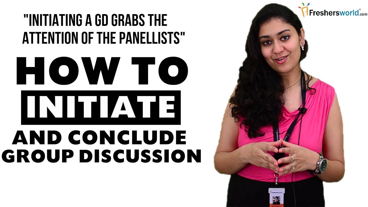 WHY AND HOW TO INITIATE AND CONCLUDE A GD-TIPS AND TRICKS - Group Discussion