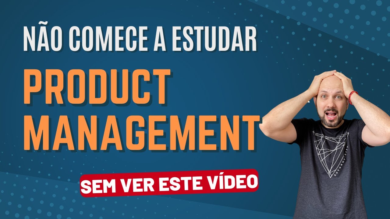 Se você está pensando em estudar para ser Product Manager, este vídeo é para você