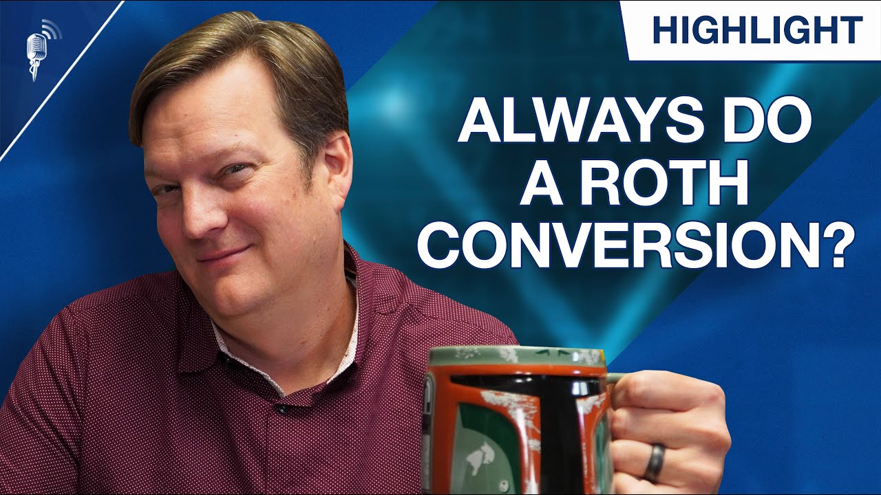 Should You ALWAYS Do a Roth Conversion?