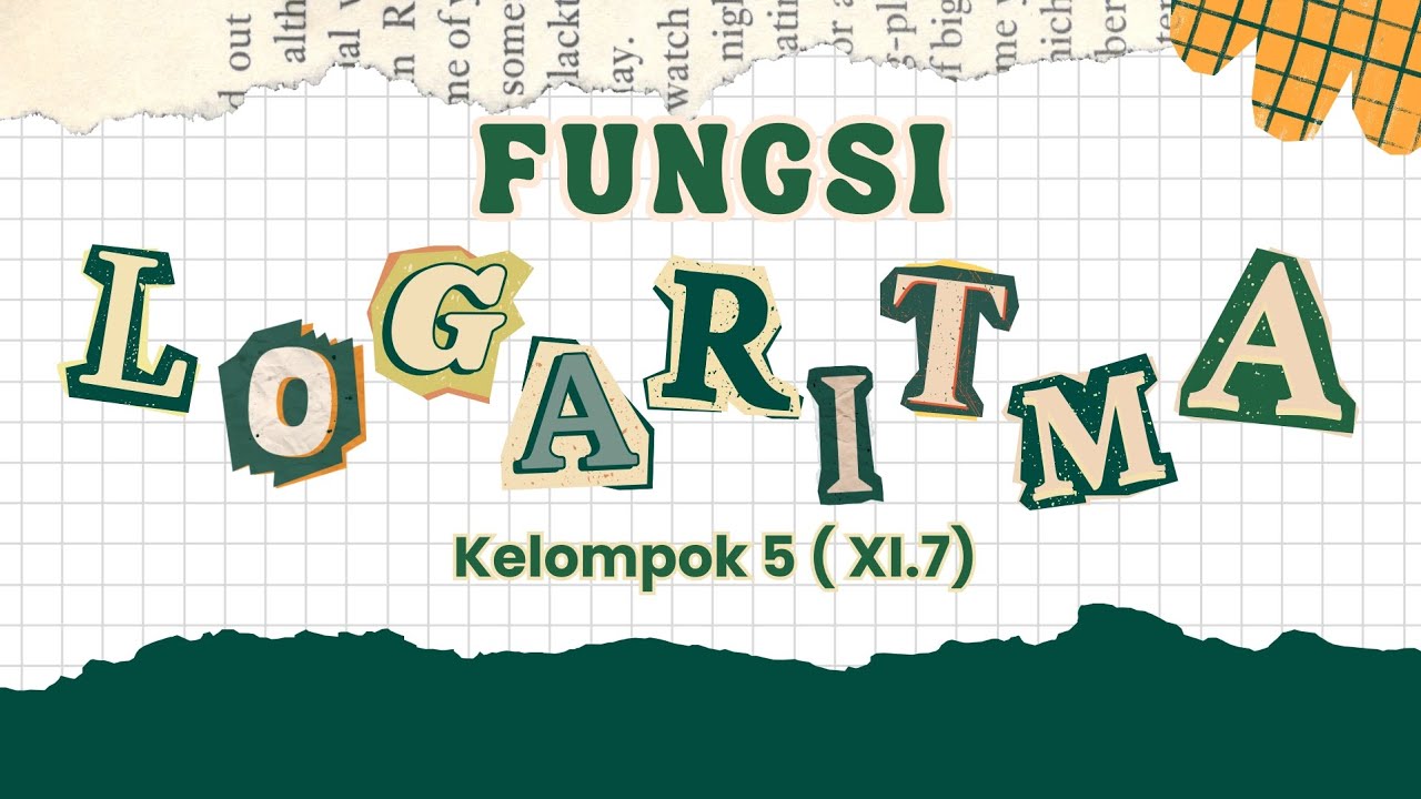 Matematika Lanjutan: Fungsi Logaritma - Kelompok 5 XI.7