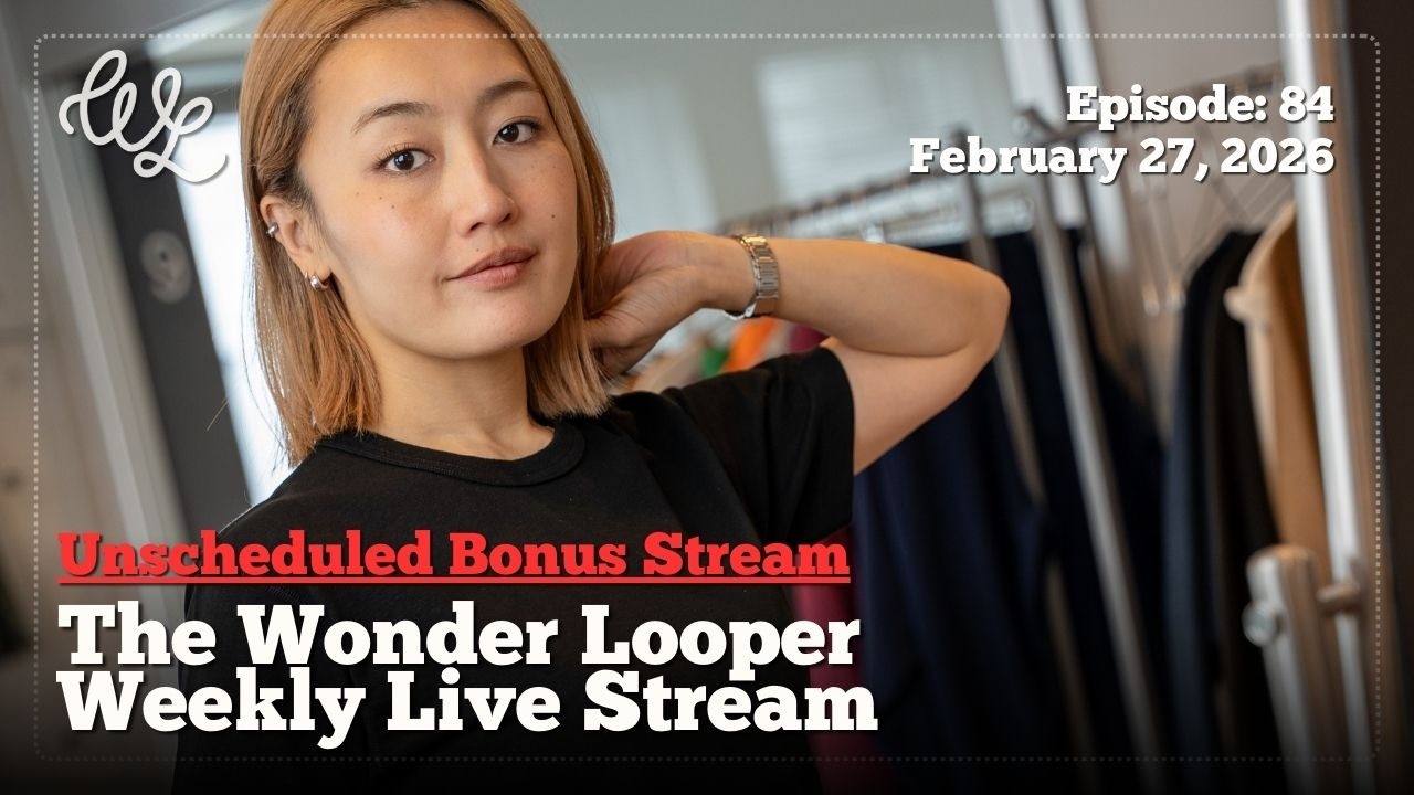 Wonder Looper Live Stream Ep. 84
