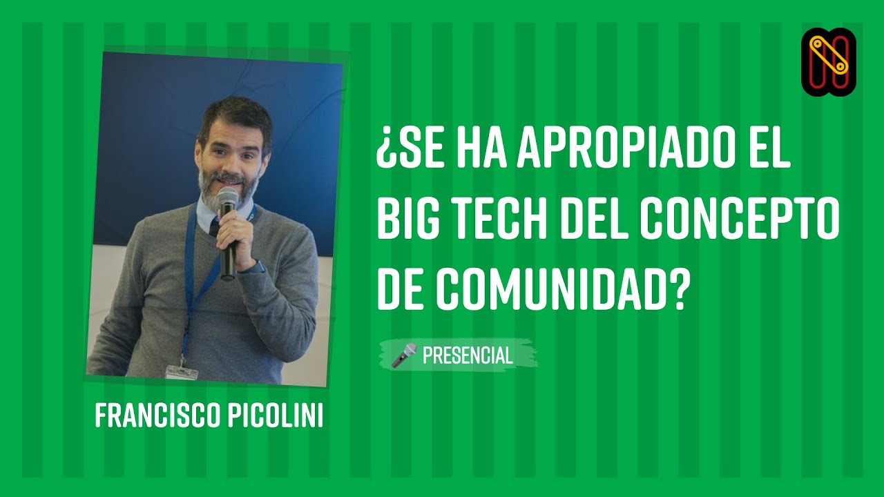 ¿Se ha apropiado el Big Tech del concepto de Comunidad? - Francisco Picolini
