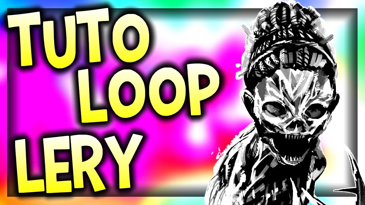 TUTO LOOP PARFAIT SUR LERY - DEAD BY DAYLIGHT