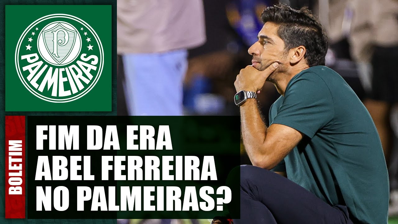 FIM DE CICLO PARA ABEL FERREIRA NO PALMEIRAS?