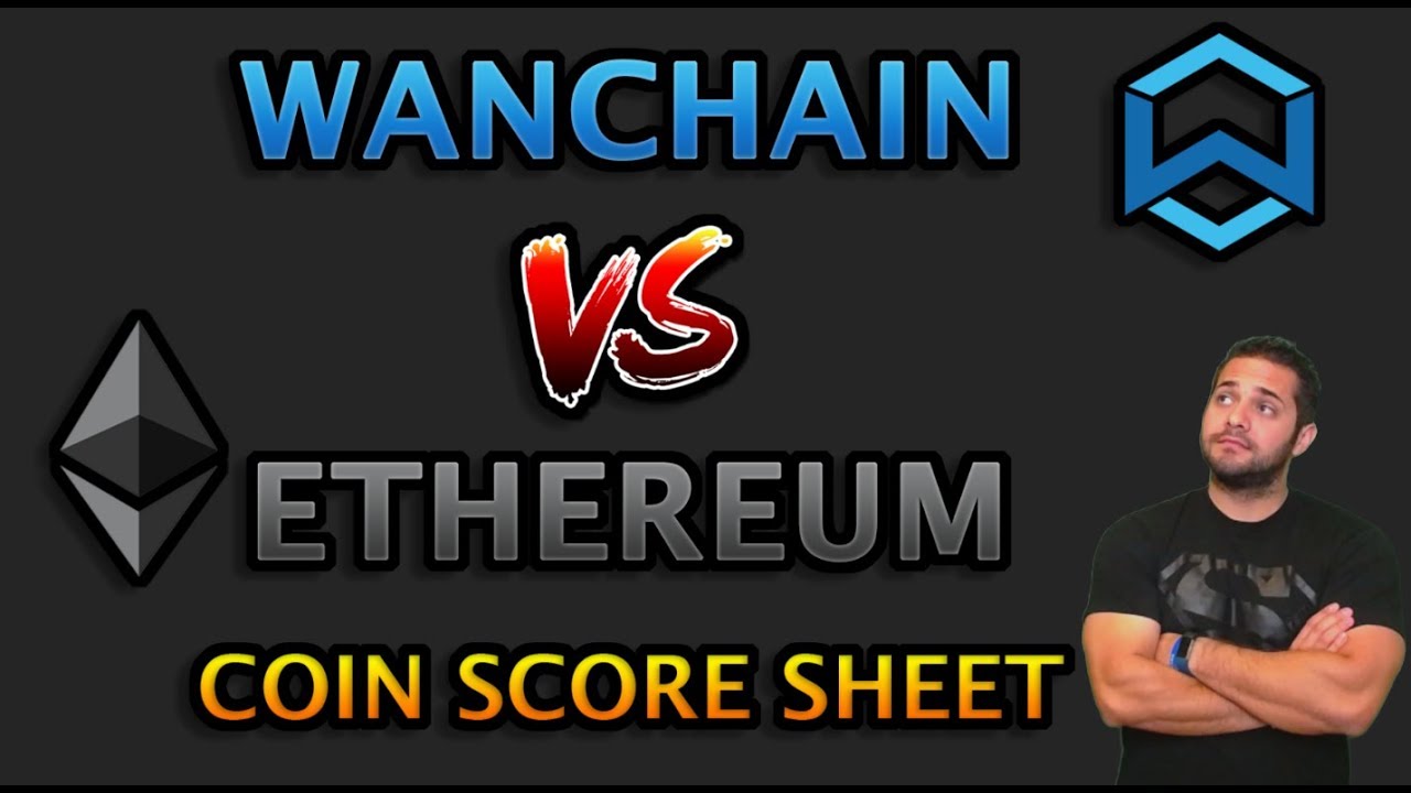 WANCHAIN VS ETHEREUM - COIN SCORE SHEET
