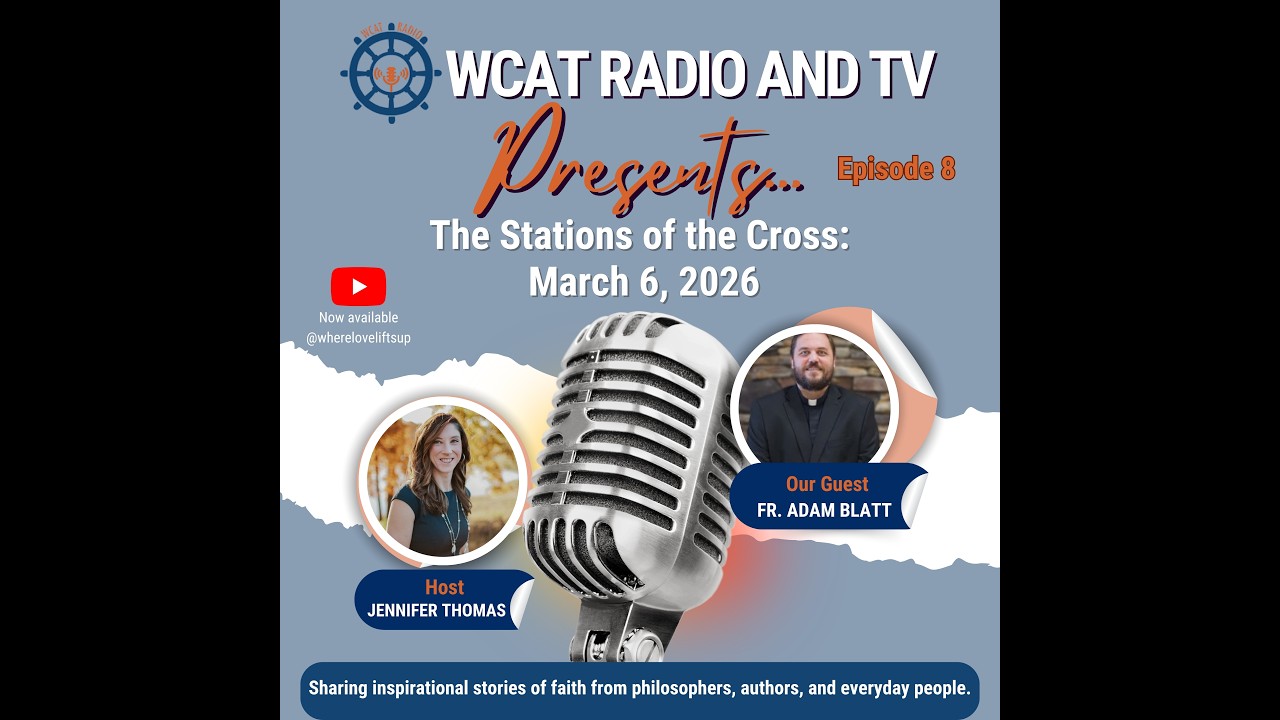 WCAT Radio and TV presents . . . The Stations of the Cross with Fr. Adam Blatt and Jennifer Thomas