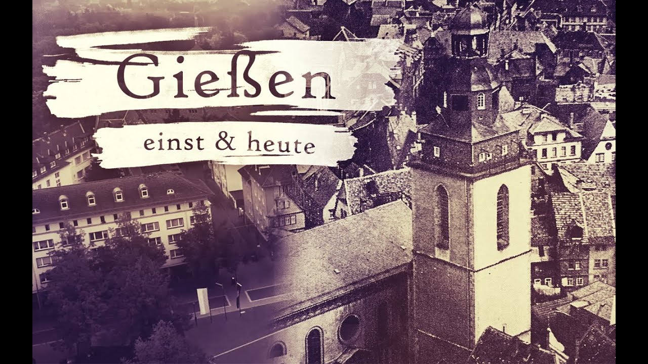Gießen - einst & heute