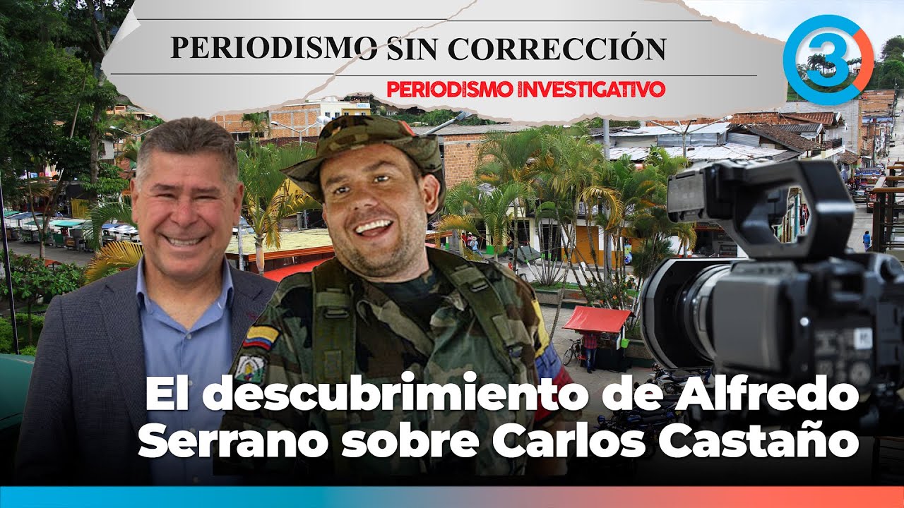 El secreto de Carlos Castaño ¿Qué descubre Alfredo Serrano? | Periodismo Sin Corrección