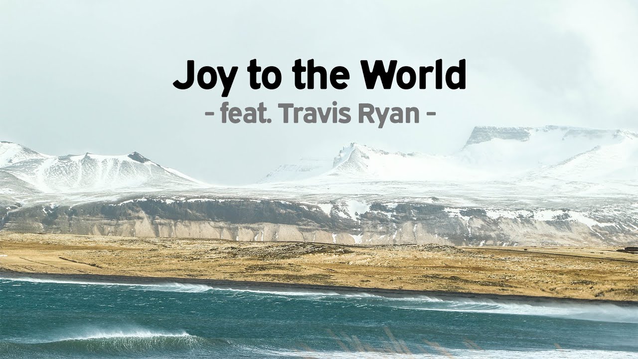 feat. Travis Ryan – Joy to the World | Live Praise and Worship Christmas [with Lyrics]