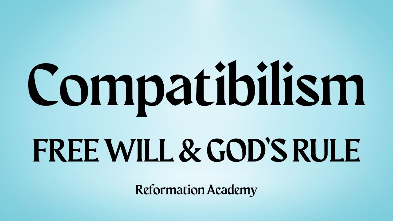 Compatibilism: God’s Sovereignty and Human Freedom Explained