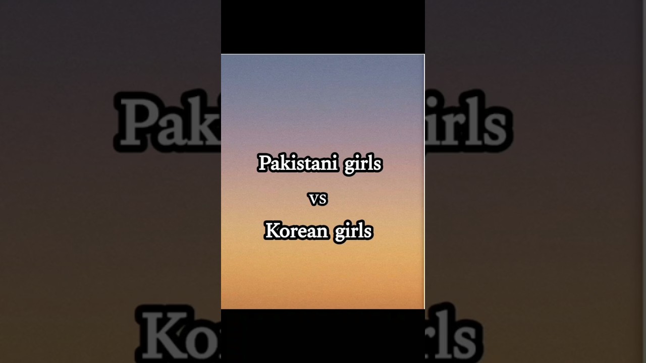 Pakistani vs Korean girl ❤️#shorts