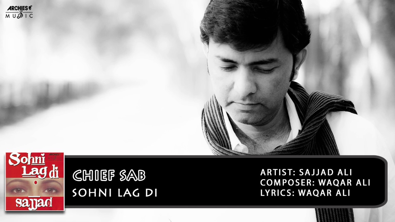 Chief Sab | Sohni Lag Di | Sajjad Ali | Archies Music