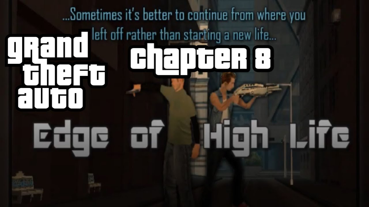 GTA: Edge of High Life Walkthrough - Chapter 8