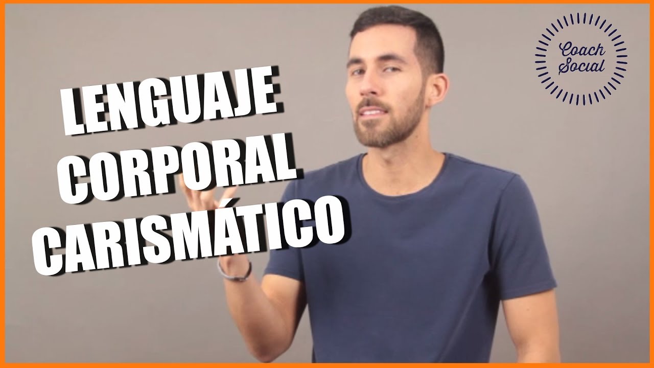 Cómo Tener Un Lenguaje Corporal  Carismático