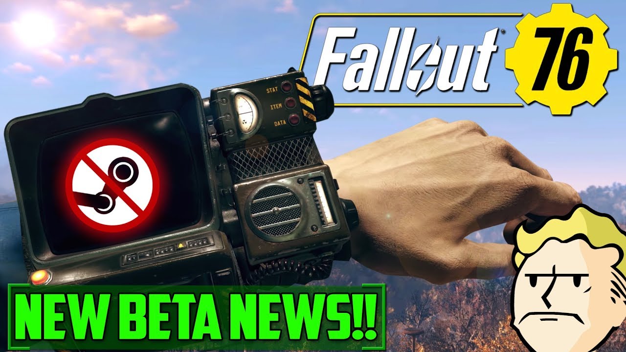 NO STEAM RELEASE! - HUGE #Fallout76 BETA NEWS UPDATE