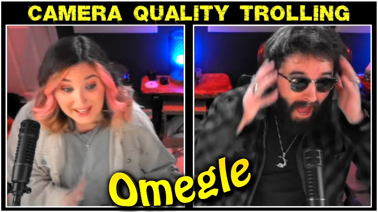Camera Quality Trolling on OMEGLE (Paranoia)