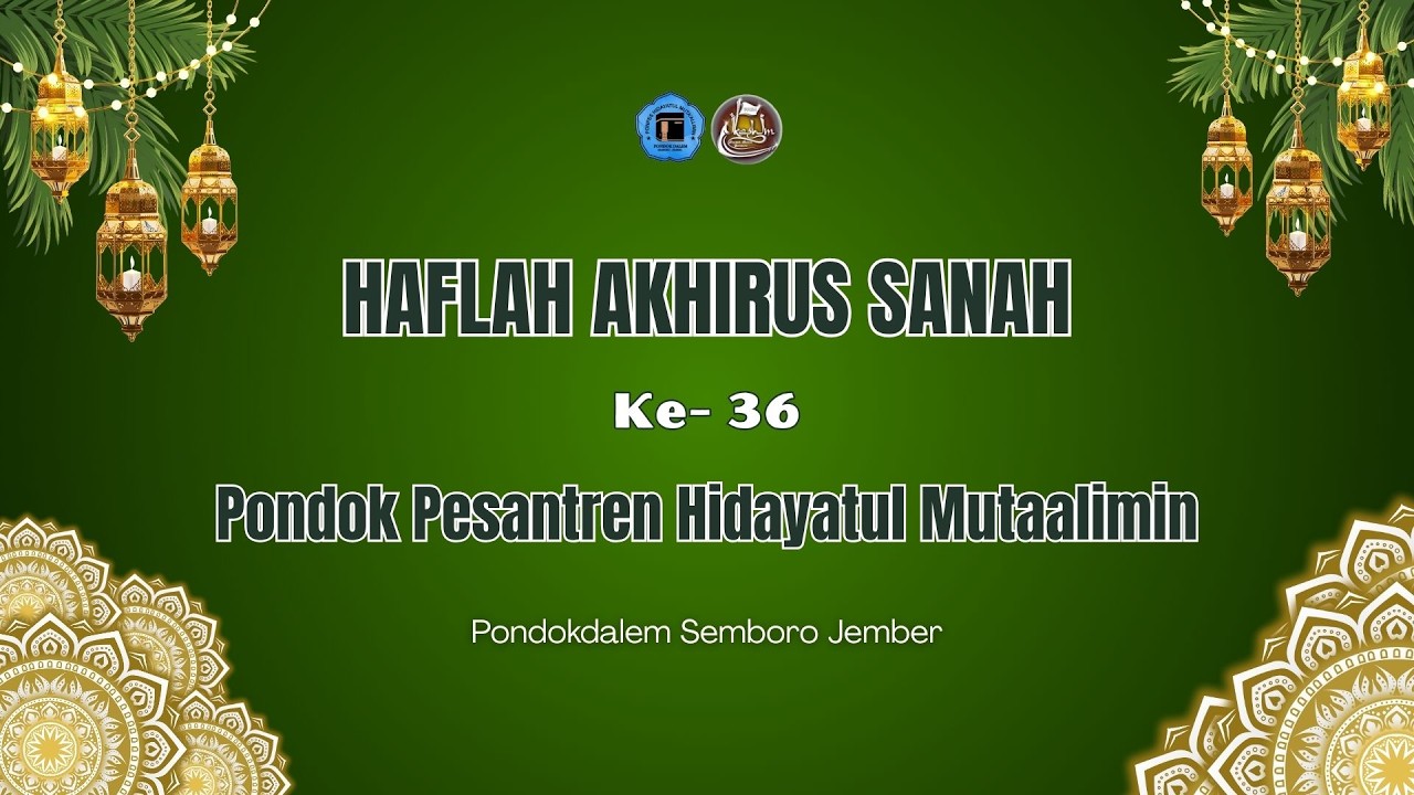 🔴LIVE | HAFLAH AKHIRUSSANAH YANG Ke-36  PP. HIDAYATUL MUTA'ALIMIN, PONDOK DALEM - SEMBORO
