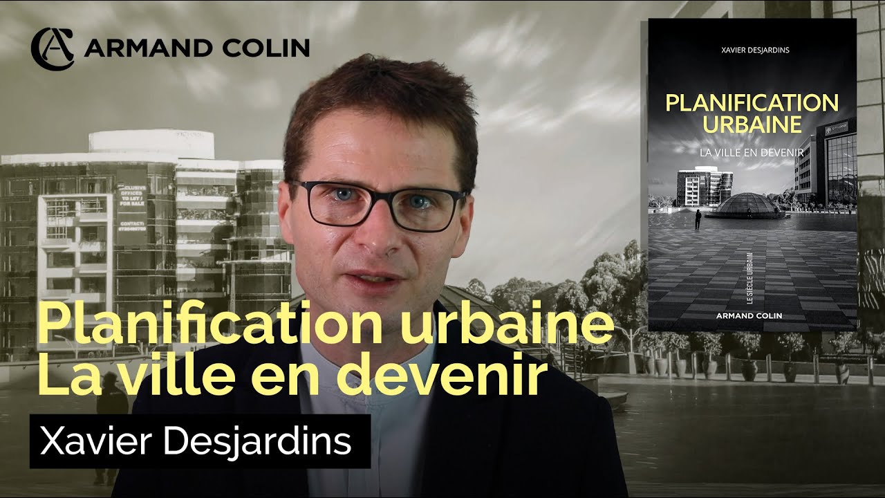 Planification urbaine - La ville en devenir, par Xavier Desjardins