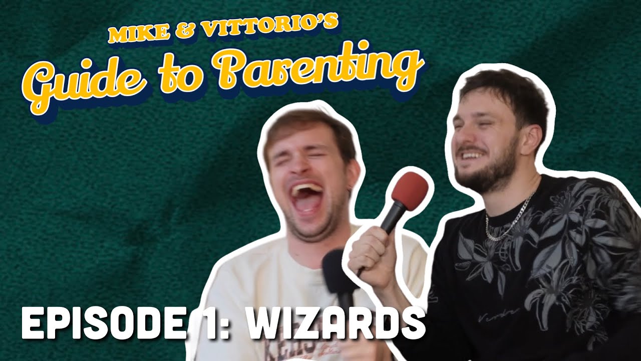 1. Wizards - Mike & Vittorio’s Guide to Parenting