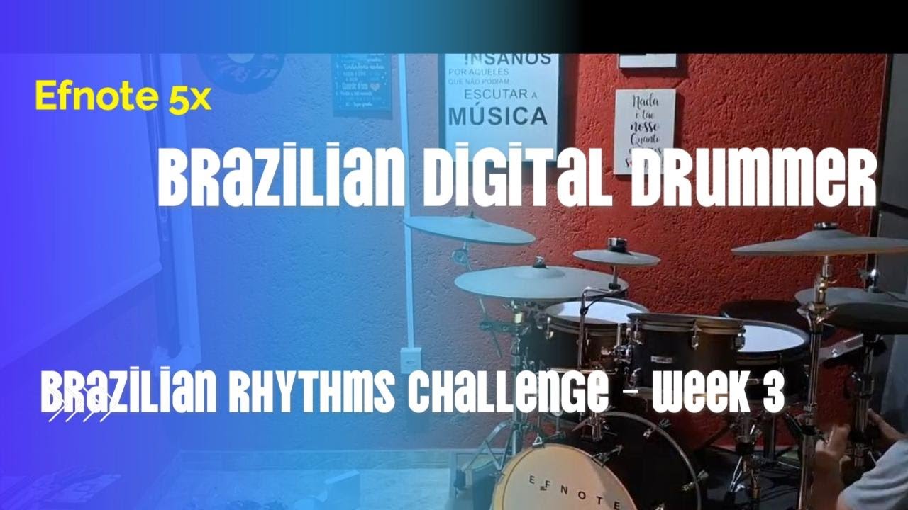 BRAZILIAN DIGITAL DRUMMER - BRAZILIAN RHYTHMS CHALLENGE - EFNOTE 5X - WEEK 3